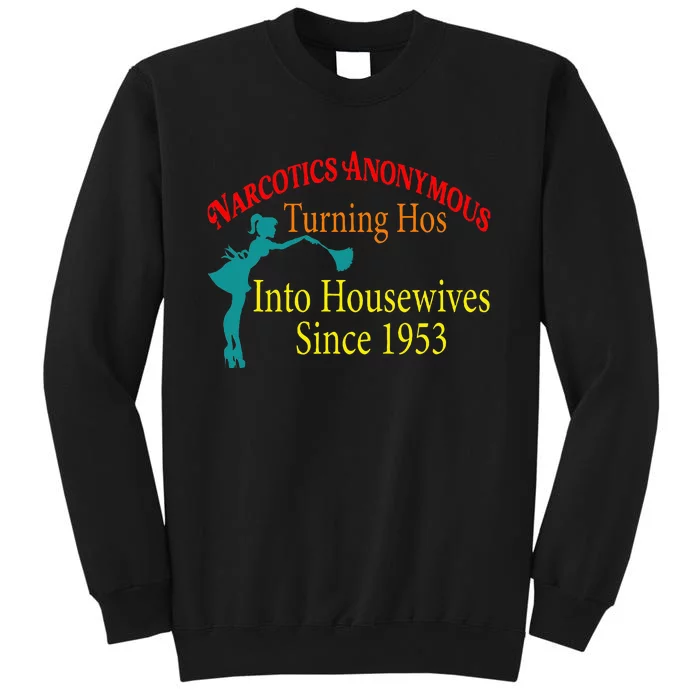 Narcotics Anonymous Turning Hos Into Housewives 1953 Tall Sweatshirt