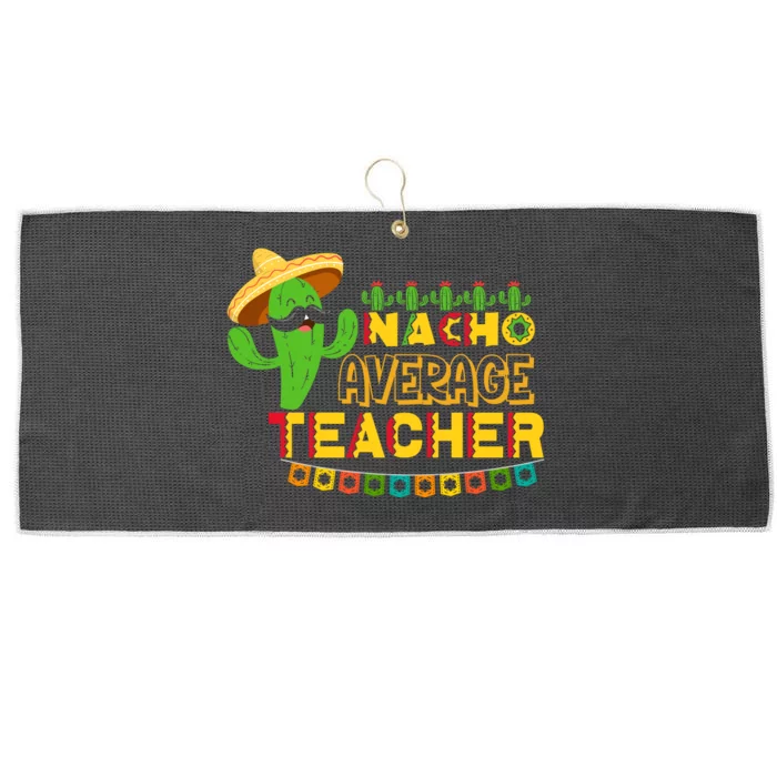 Nacho Average Teacher, Cinco De Mayo Mexican Fiesta Funny Large Microfiber Waffle Golf Towel