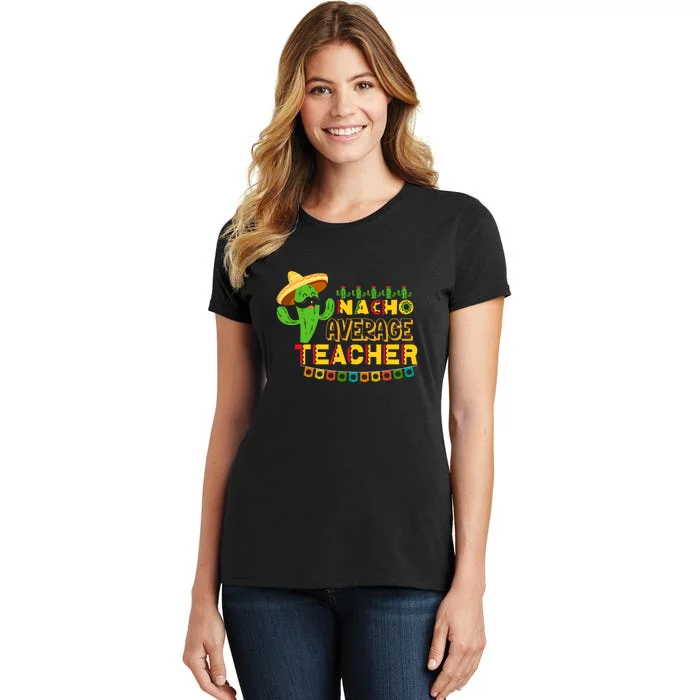 Nacho Average Teacher, Cinco De Mayo Mexican Fiesta Funny Women's T-Shirt