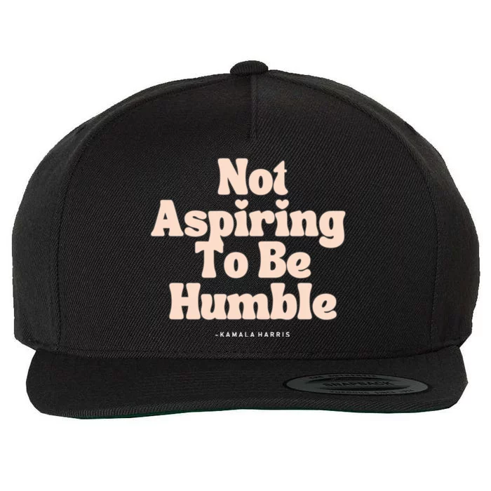 Not Aspiring To Be Humble kamala harris Wool Snapback Cap