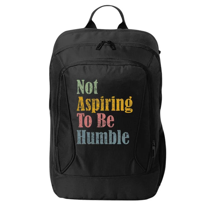 Not Aspiring To Be Humble City Backpack