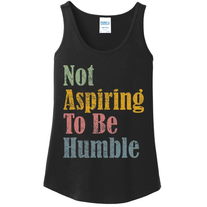 Not Aspiring To Be Humble Ladies Essential Tank