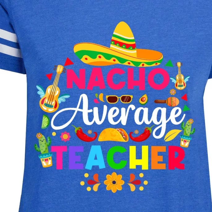 Nacho Average Teacher Cinco De Mayo Mexican Fiesta Funny Enza Ladies Jersey Football T-Shirt