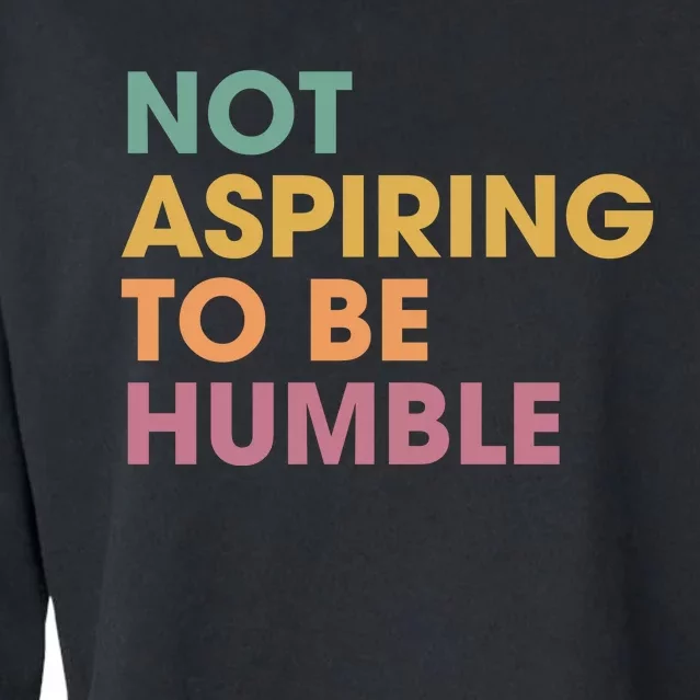 Not Aspiring To Be Humble kamala harris Cropped Pullover Crew