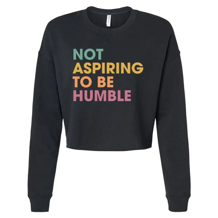 Not Aspiring To Be Humble kamala harris Cropped Pullover Crew