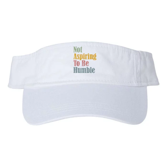 Not Aspiring To Be Humble Valucap Bio-Washed Visor