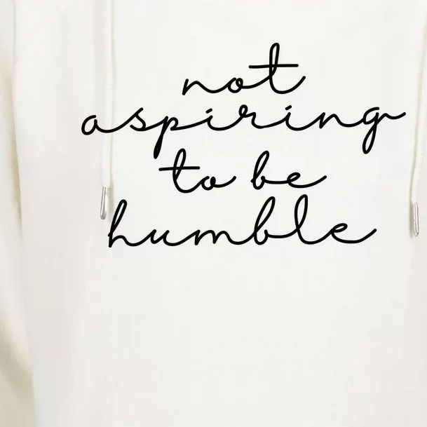 Not Aspiring To Be Humble kamala harris Womens Funnel Neck Pullover Hood