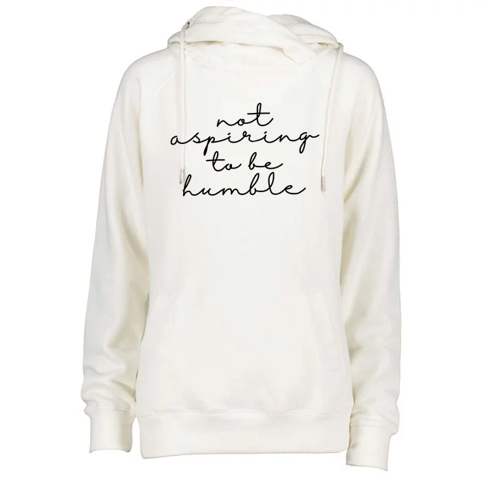 Not Aspiring To Be Humble kamala harris Womens Funnel Neck Pullover Hood