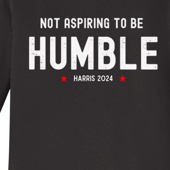 Not Aspiring To Be Humble Kamala Harris Feminist Message Baby Long Sleeve Bodysuit