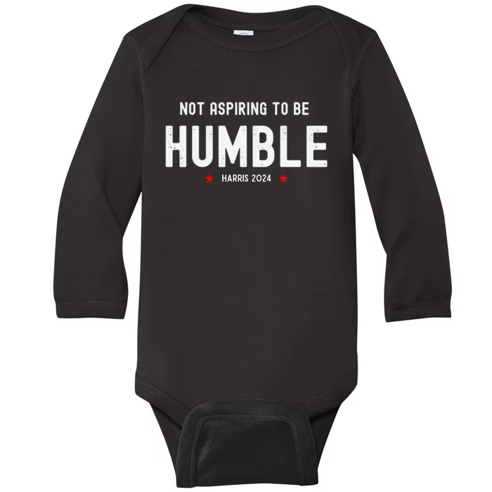 Not Aspiring To Be Humble Kamala Harris Feminist Message Baby Long Sleeve Bodysuit