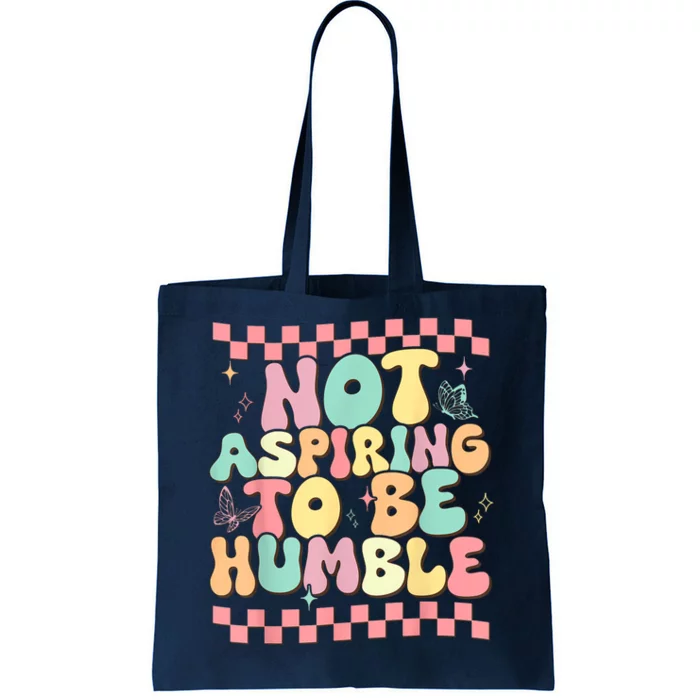 Not Aspiring To Be Humble Groovy Tote Bag