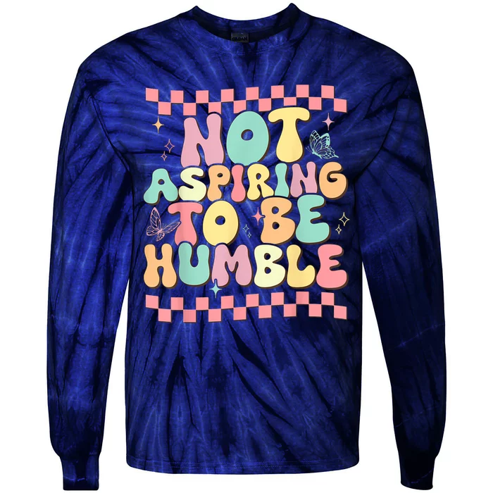 Not Aspiring To Be Humble Groovy Tie-Dye Long Sleeve Shirt