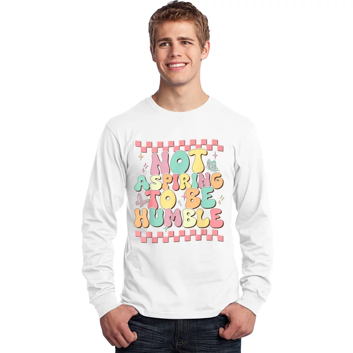 Not Aspiring To Be Humble Groovy Long Sleeve Shirt