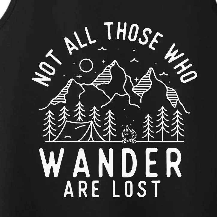 Not All Those Who Wander Are Lost Hiking Lover Camping Performance Tank