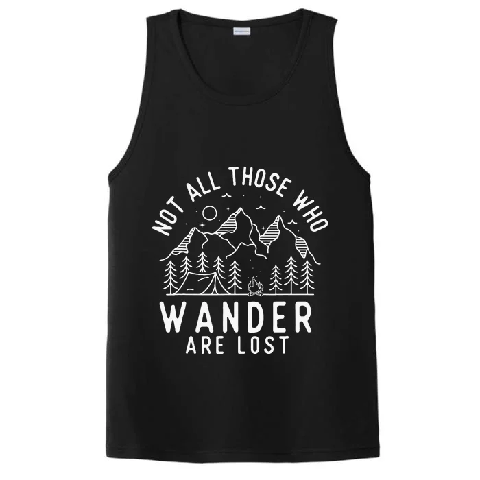 Not All Those Who Wander Are Lost Hiking Lover Camping Performance Tank