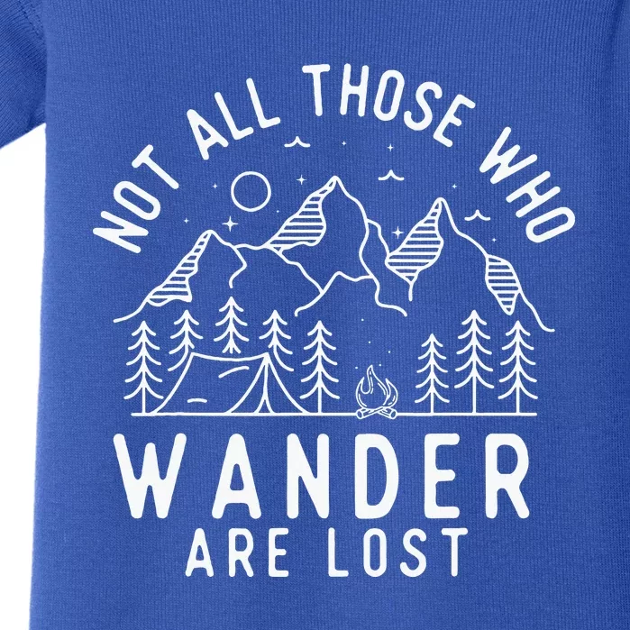 Not All Those Who Wander Are Lost Hiking Lover Camping Baby Bodysuit