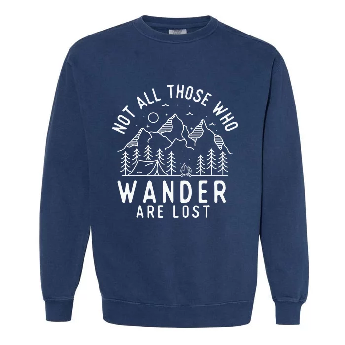 Not All Those Who Wander Are Lost Hiking Lover Camping Garment-Dyed Sweatshirt