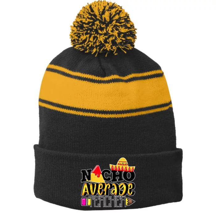 Nacho Average Teacher Stripe Pom Pom Beanie