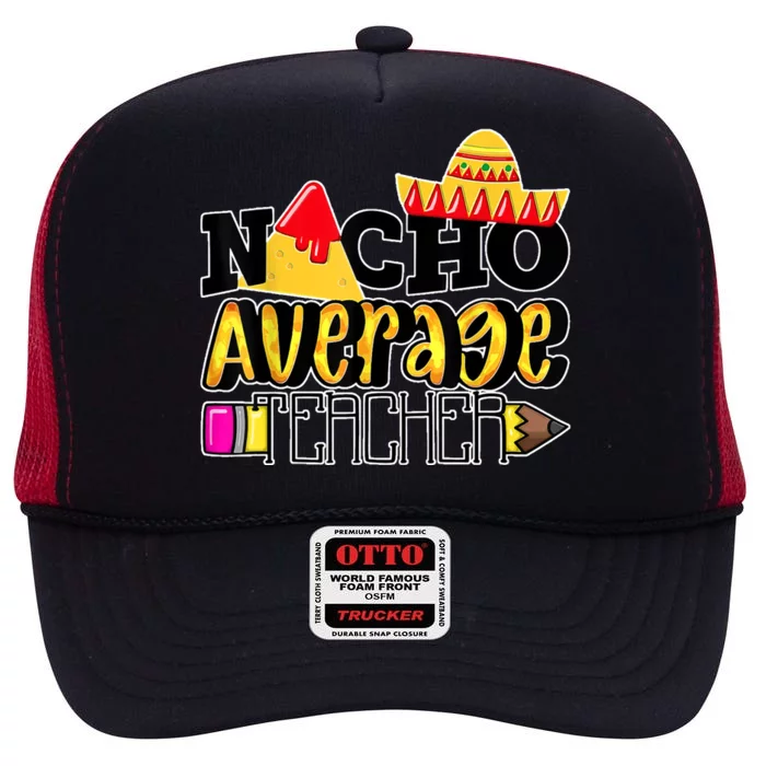 Nacho Average Teacher High Crown Mesh Trucker Hat