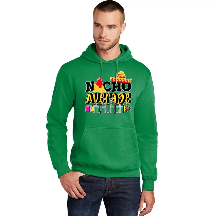 Nacho Average Teacher Hoodie