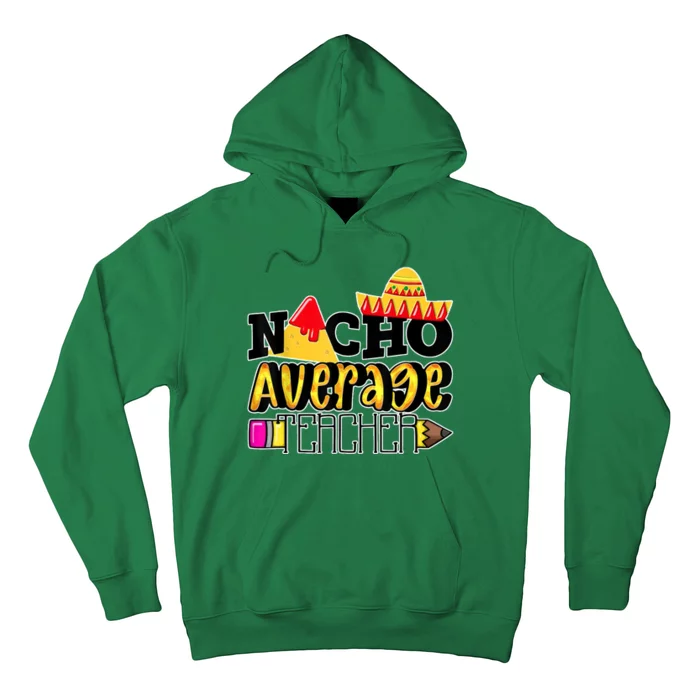 Nacho Average Teacher Hoodie