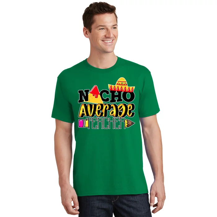 Nacho Average Teacher T-Shirt