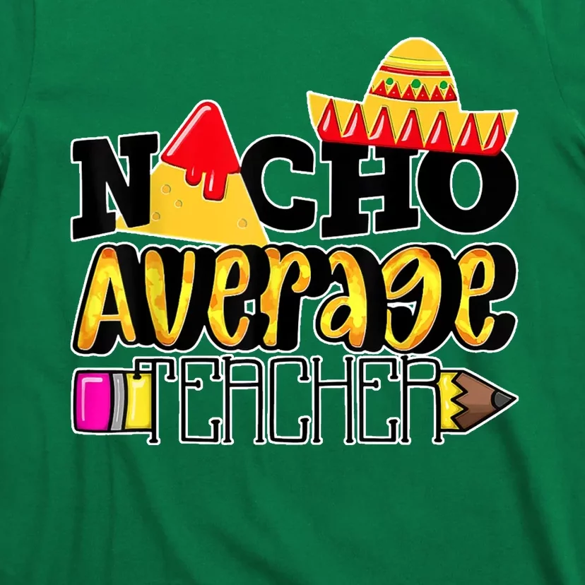 Nacho Average Teacher T-Shirt