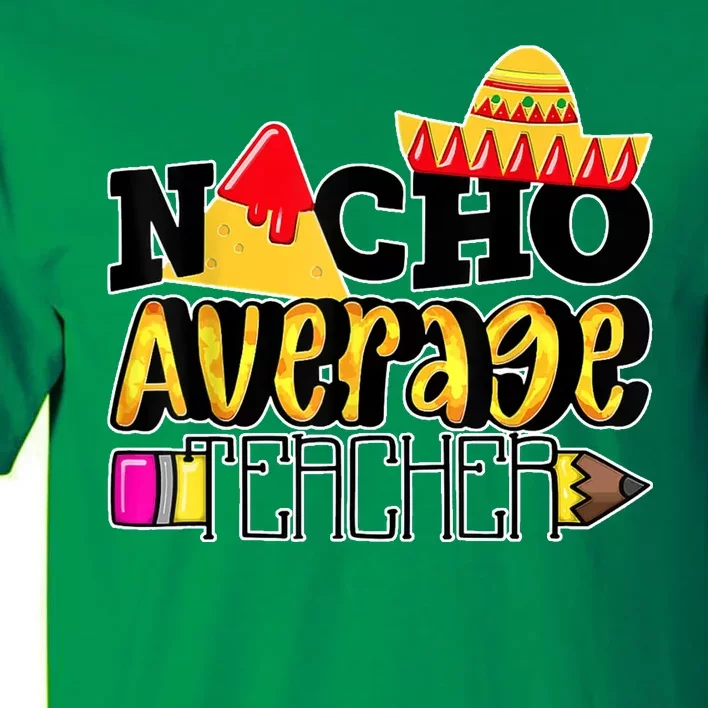 Nacho Average Teacher Tall T-Shirt