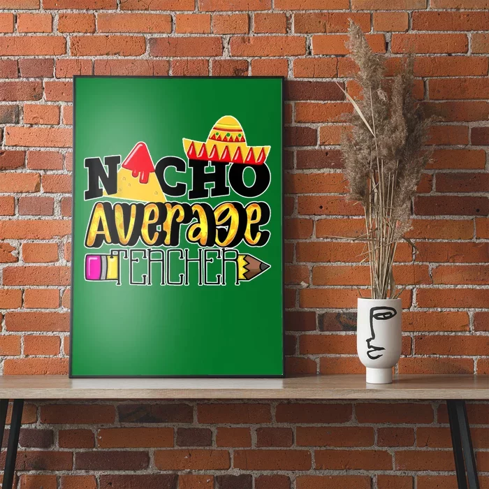 Nacho Average Teacher Poster