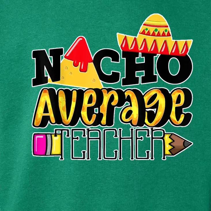 Nacho Average Teacher Toddler Hoodie