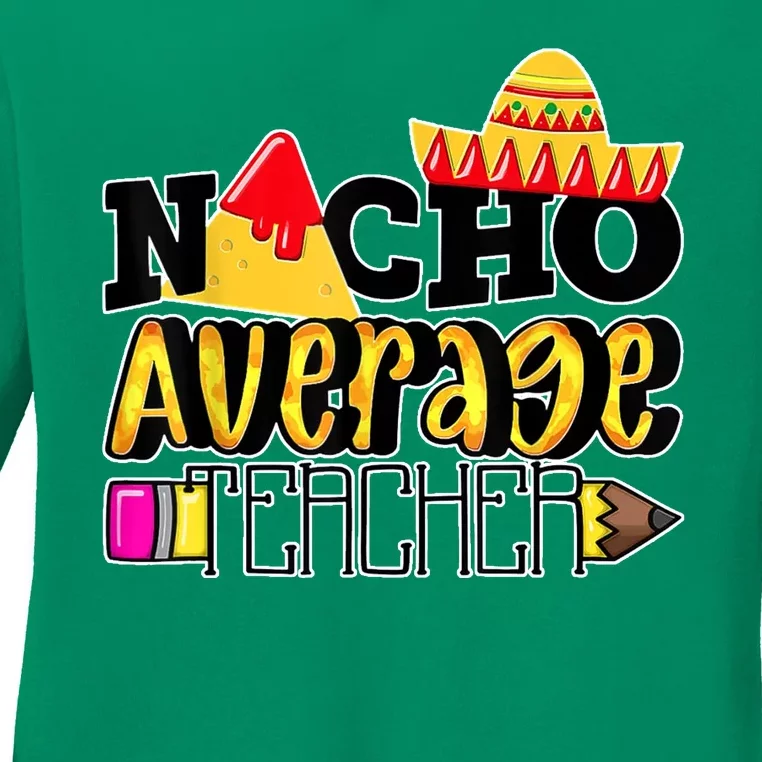 Nacho Average Teacher Ladies Long Sleeve Shirt