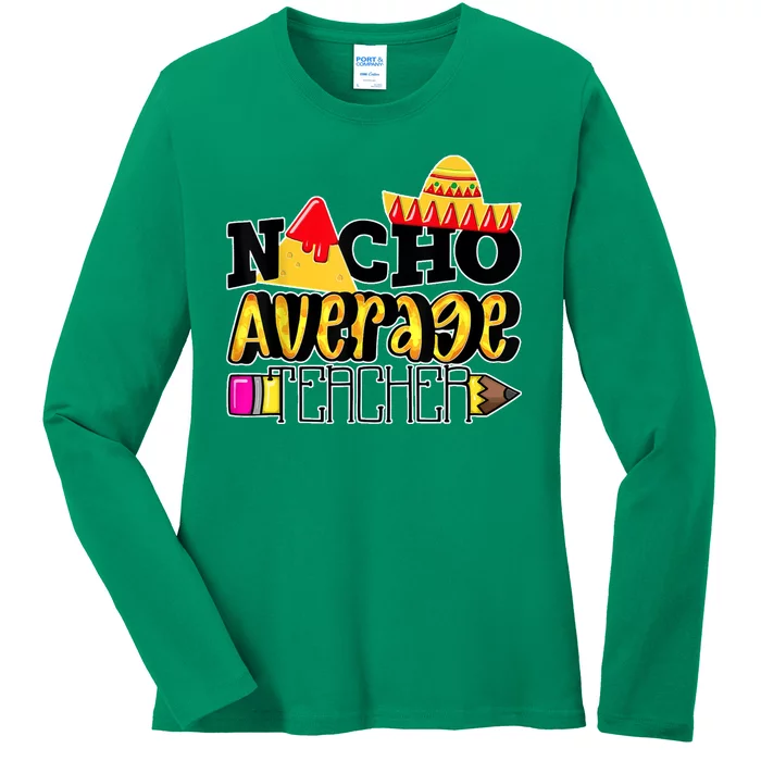 Nacho Average Teacher Ladies Long Sleeve Shirt