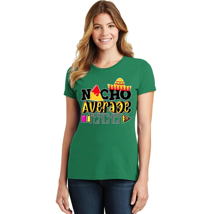 Nacho Average Teacher Women's T-Shirt