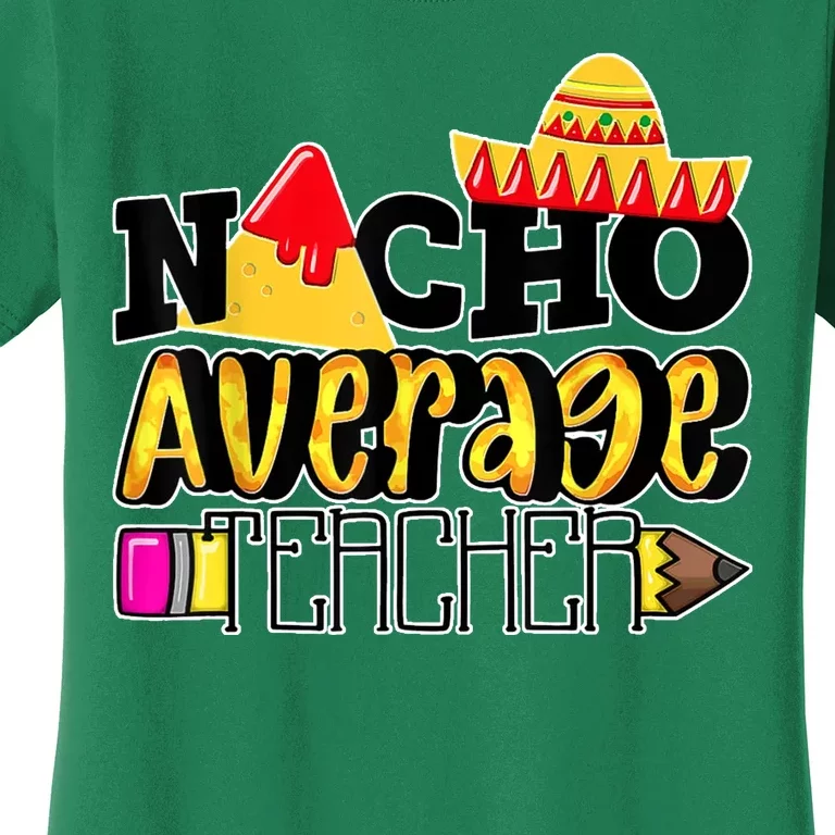 Nacho Average Teacher Women's T-Shirt