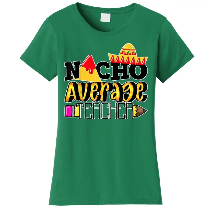 Nacho Average Teacher Women's T-Shirt