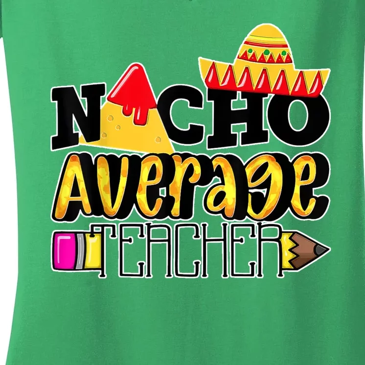 Nacho Average Teacher Women's V-Neck T-Shirt