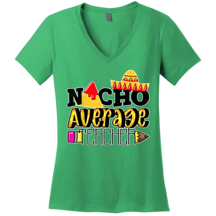 Nacho Average Teacher Women's V-Neck T-Shirt