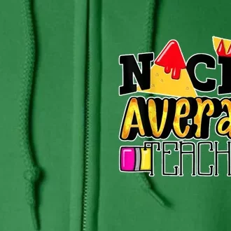 Nacho Average Teacher Full Zip Hoodie