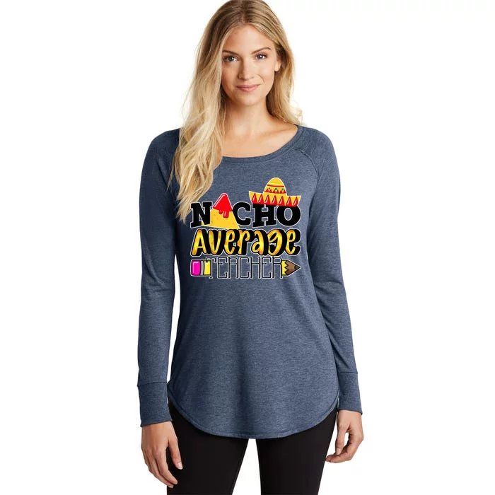 Nacho Average Teacher Women's Perfect Tri Tunic Long Sleeve Shirt