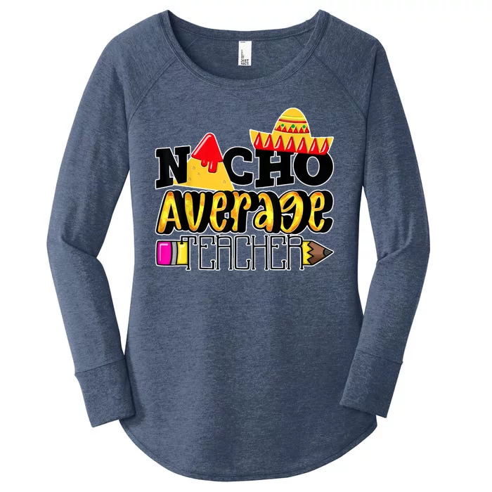 Nacho Average Teacher Women's Perfect Tri Tunic Long Sleeve Shirt