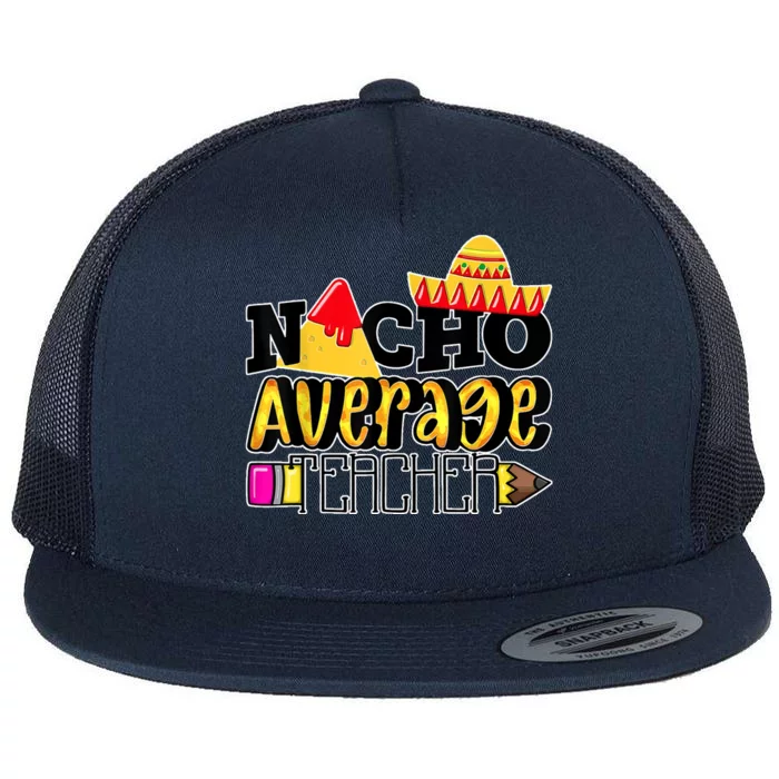 Nacho Average Teacher Flat Bill Trucker Hat