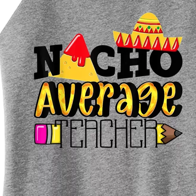 Nacho Average Teacher Women’s Perfect Tri Rocker Tank