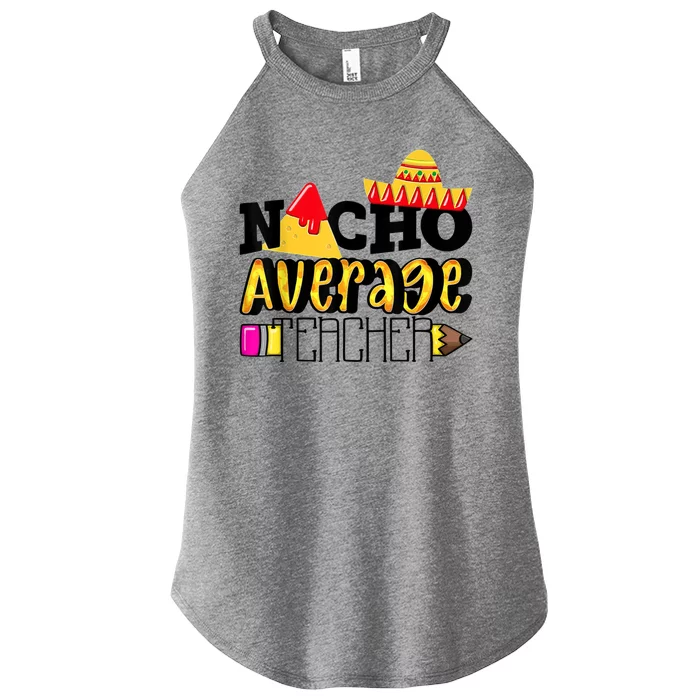 Nacho Average Teacher Women’s Perfect Tri Rocker Tank