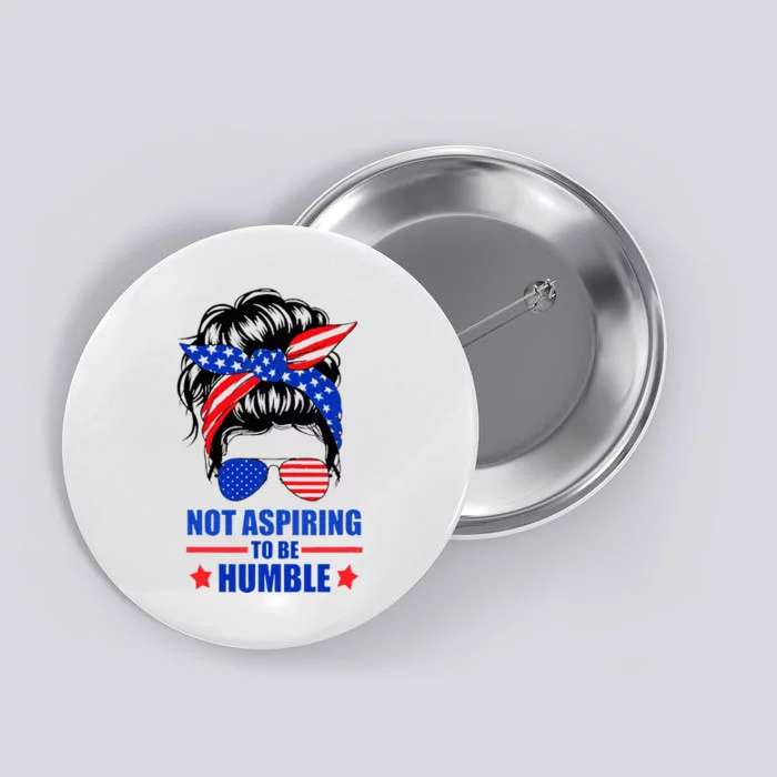 Not Aspiring To Be Humble Messy Bun Sunglasses American Flag Button