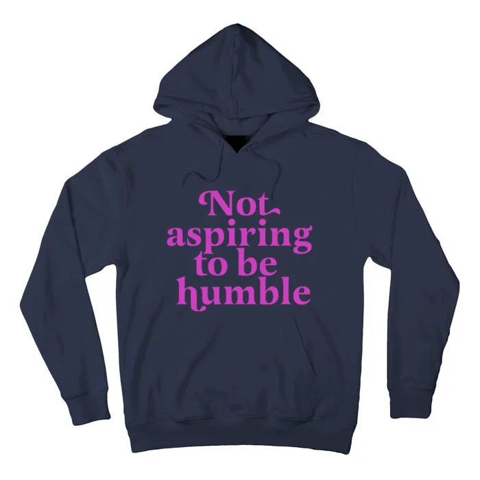 Not Aspiring To Be Humble kamala harris Tall Hoodie