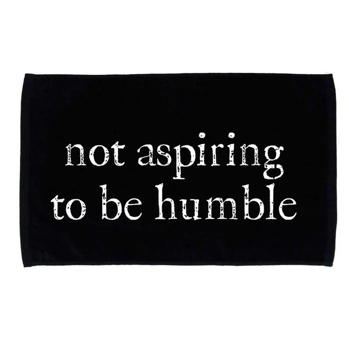 Not Aspiring To Be Humble Kamala Harris Feminist Message Microfiber Hand Towel