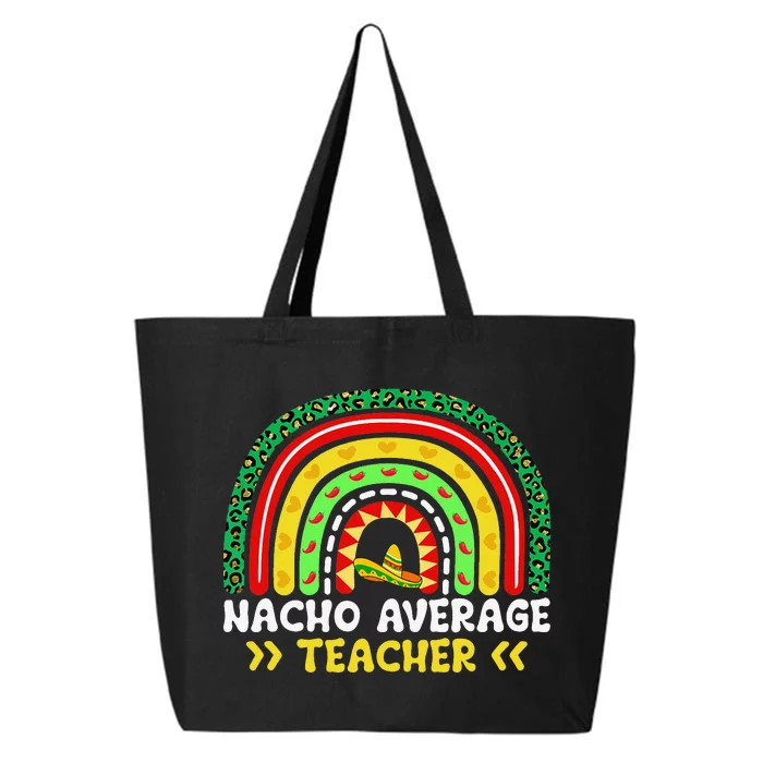 Nacho Average Teacher Rainbow Mexican Fiesta Cinco De Mayo 25L Jumbo Tote