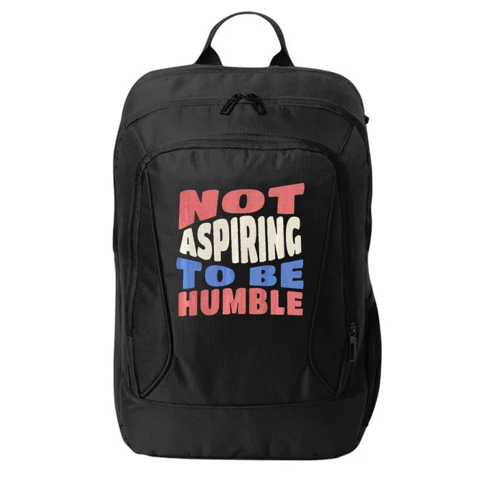 Not Aspiring To Be Humble Premium City Backpack