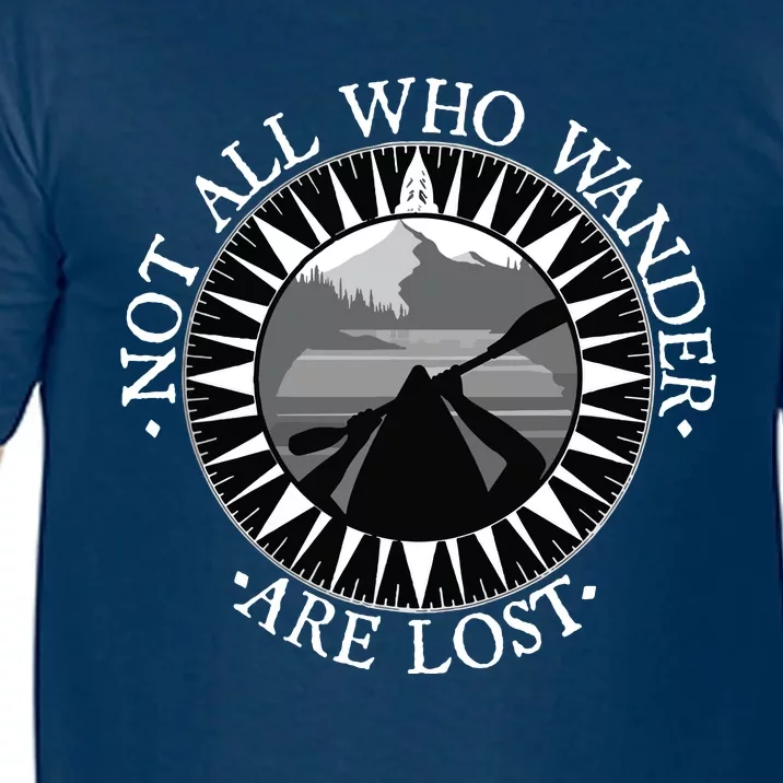 Not All Those Who Wander Are Lost Kayak Kayaking Gift Comfort