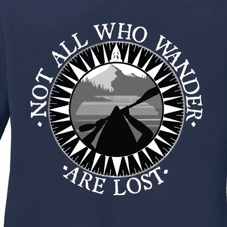 Not All Those Who Wander Are Lost Kayak Kayaking Gift Ladies Long Sleeve Shirt